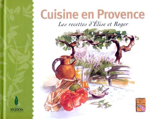 Cuisine en Provence : les recettes d'Elise et Roger