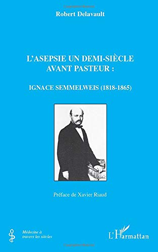 L'asepsie un demi-siècle avant Pasteur : Ignace Semmelweis (1818-1865)