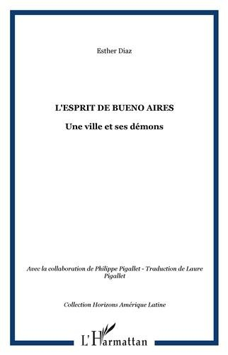L'esprit de Buenos Aires : une ville et ses démons