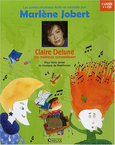 Claire Delune : une maîtresse extraordinaire : pour faire aimer la musique de Beethoven