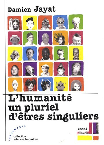L'humanité, un pluriel d'êtres singuliers : essai