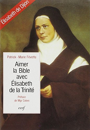 Aimer la Bible avec Elisabeth de la Trinité