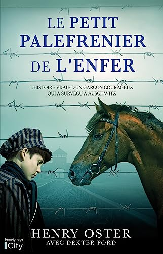 Le petit palefrenier de l'enfer : l'histoire vraie d'un garçon courageux qui a survécu à Auschwitz