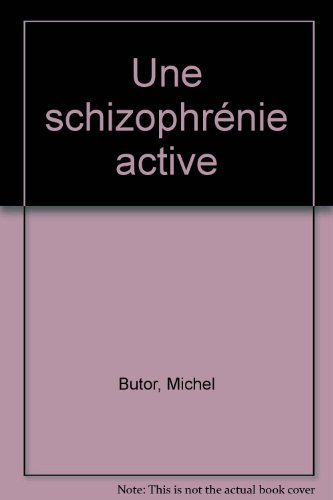 Une Schizophrénie active : entretiens avec Michel Butor