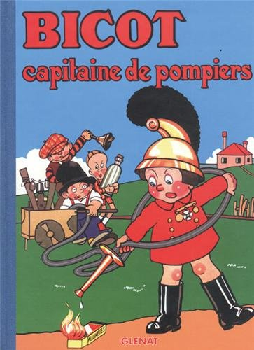 Bicot. Vol. 1. Capitaine de pompiers