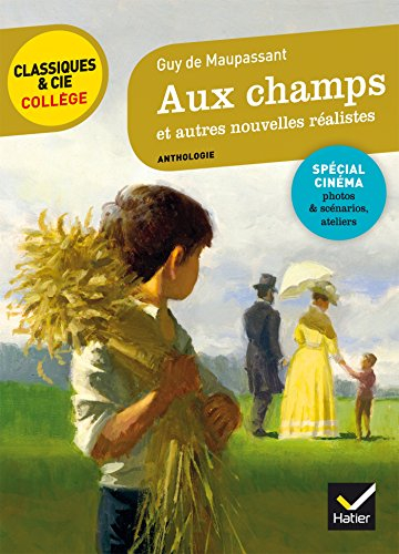 Aux champs : et autres nouvelles réalistes, 1881-1885 : avec des extraits des scénarios des téléfilm