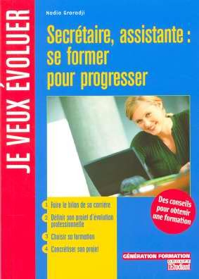 Secrétaires, assistante : se former pour progresser : des conseils pour obenir une formation