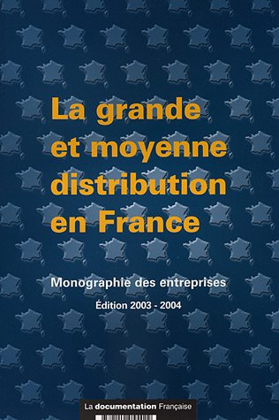 La grande et moyenne distribution en France : monographie des entreprises