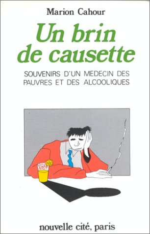 Un Brin de causette : Souvenirs d'un médecin des pauvres et des alcooliques