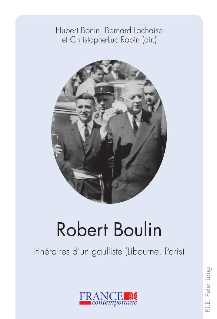 Robert Boulin : itinéraire d'un gaulliste (Libourne, Paris)