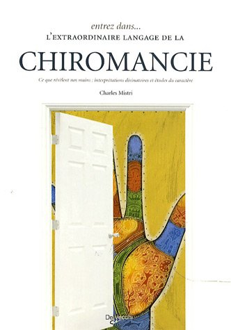 Entrez dans l'extraordinaire langage de la chiromancie : ce que révèlent nos mains : interprétations