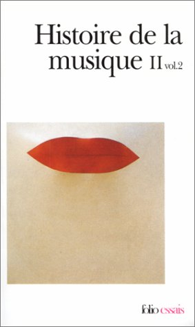 Histoire de la musique. Vol. 2-2. Du XVIIIe siècle à nos jours