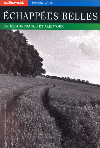 Echappées belles en Ile-de-France et alentour