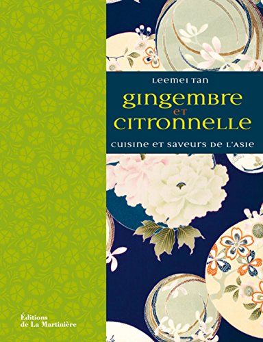 Gingembre et citronnelle : saveurs et parfums de l'Asie