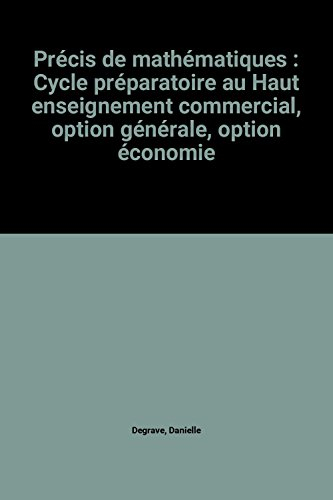 Précis de mathématiques : Cycle préparatoire au Haut enseignement commercial, option générale, optio