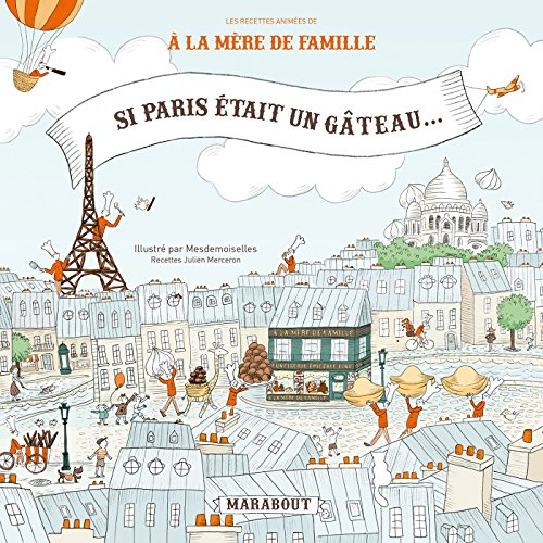 Si Paris était un gâteau : les recettes animées de A la mère de famille