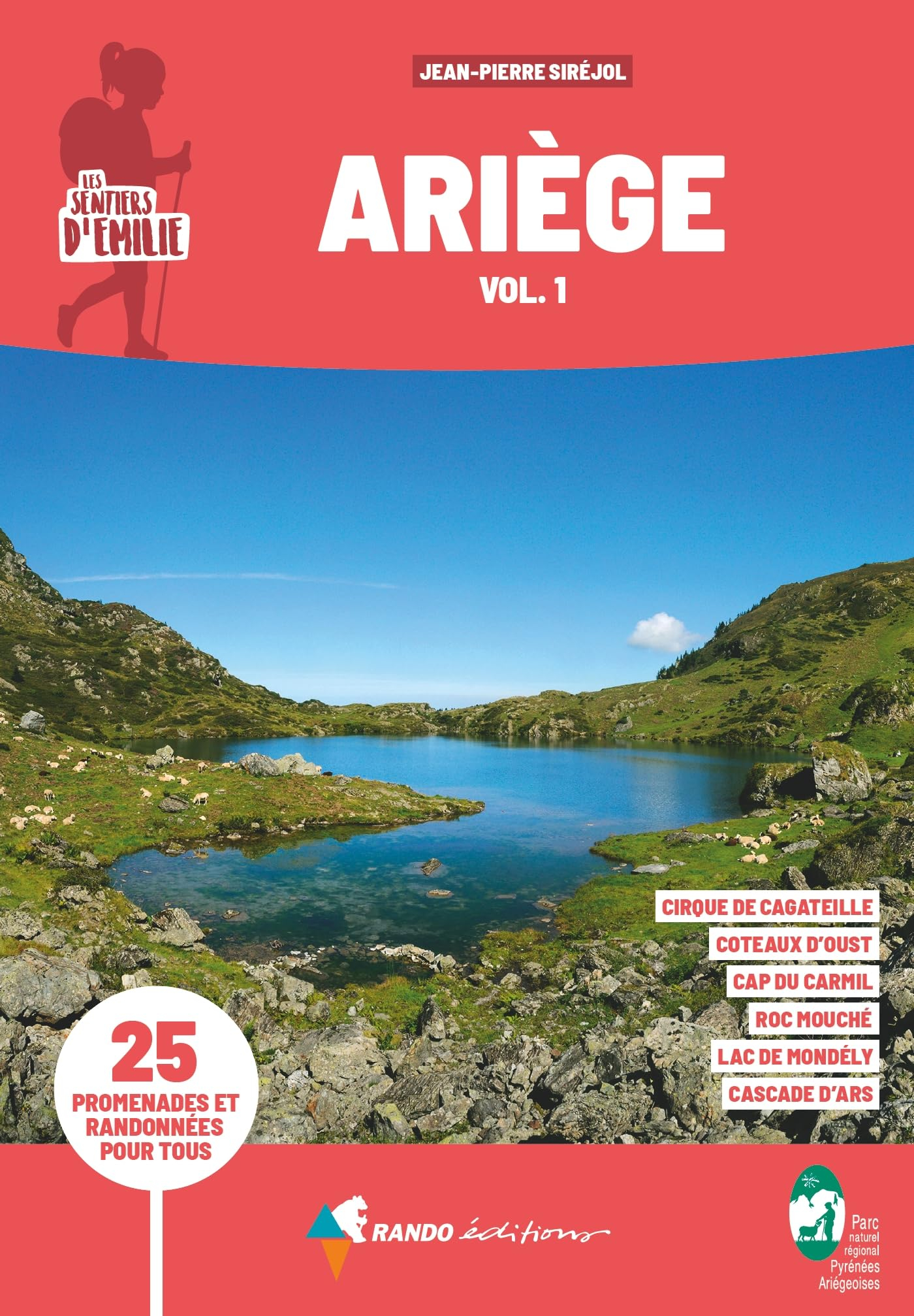 Les sentiers d'Emilie en Ariège. Vol. 1. Parc naturel régional des Pyrénées ariégeoises : 25 promena