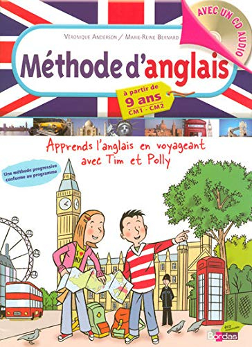 Méthode d'anglais CM1-CM2, à partir de 9 ans : apprends l'anglais en voyageant avec Tim et Polly