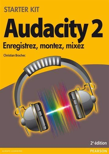 Audacity 2 : enregistrez, montez, mixez