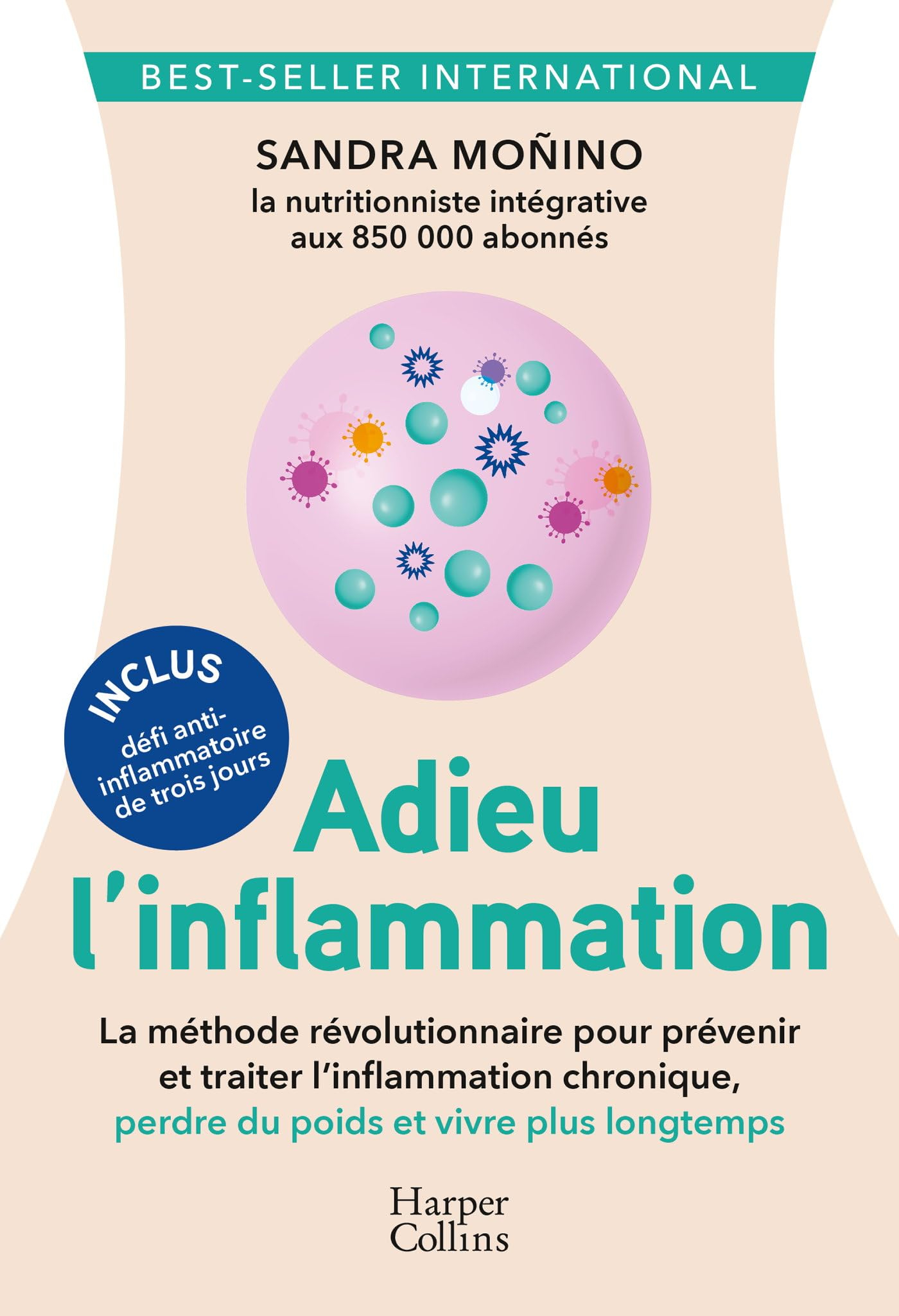 Adieu l'inflammation : le guide santé révolutionnaire pour prévenir et traiter l'inflammation chroni
