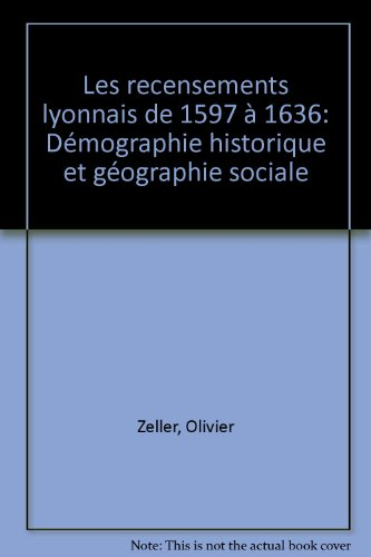 Les recensements lyonnais de 1597 et 1636 : démographie historique et géographie sociale