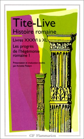 Histoire romaine, livres XXXVI à XL : l'expansion de l'Empire romain