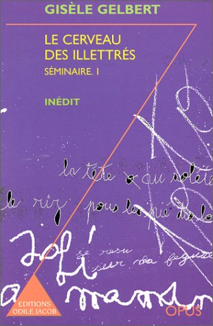 Séminaire. Vol. 1. Le cerveau des illettrés