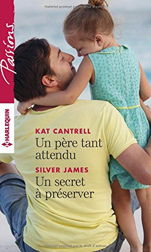 Un père tant attendu. Un secret à préserver