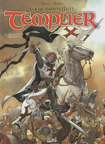 Confessions d'un templier. Vol. 2. Les secrets du Temple