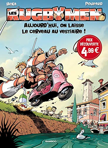 Les rugbymen. Vol. 12. Aujourd'hui, on laisse le cerveau au vestiaire !