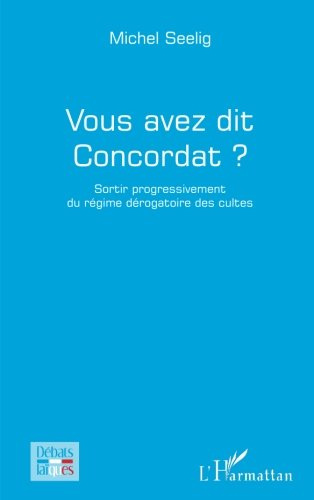 Vous avez dit concordat ? : sortir progressivement du régime dérogatoire des cultes