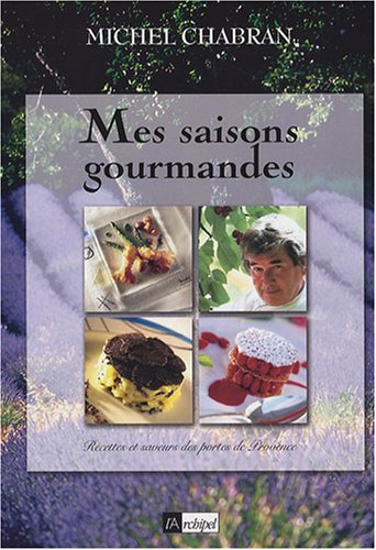 Mes saisons gourmandes : recettes et saveurs des portes de Provence