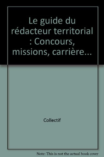 le guide du rédacteur territorial : concours, missions, carrière...