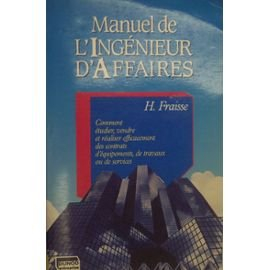 manuel de l'ingénieur d'affaires : comment étudier, vendre et réaliser efficacement des contrats d'é