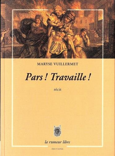 Pars ! Travaille ! : récit