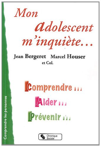 Mon adolescent m'inquiète... : comprendre, aider, prévenir