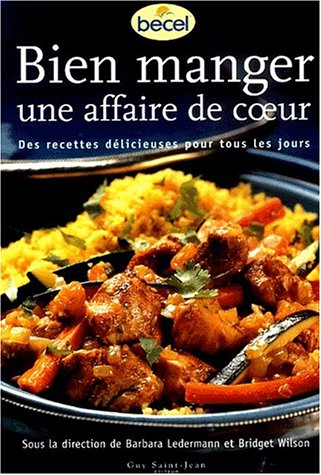 Bien manger : une affaire de coeur. Des recettes délicieuses pour tous les jours