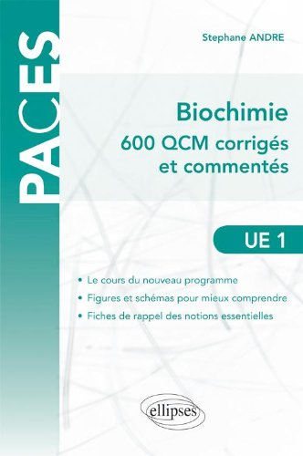 Biochimie : 600 QCM corrigés et commentés : UE1 atomes, biomolécules, génome, bioénergétique, métabo