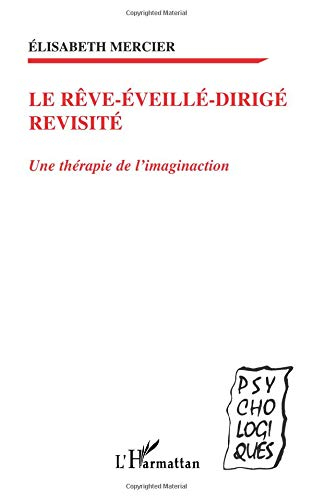 Le rêve-éveillé-dirigé revisité : une thérapie de l'imagination