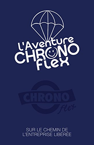 l'aventure chrono flex sur le chemin de l'entreprise libérée