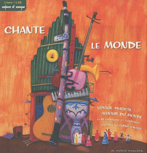 Chante le monde : voyage musical autour du monde en 18 chansons et comptines
