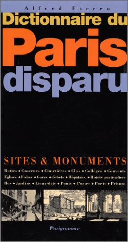 dictionnaire du paris disparu. sites et monuments