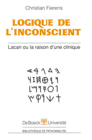 Logique de l'inconscient : Lacan ou La raison d'une clinique