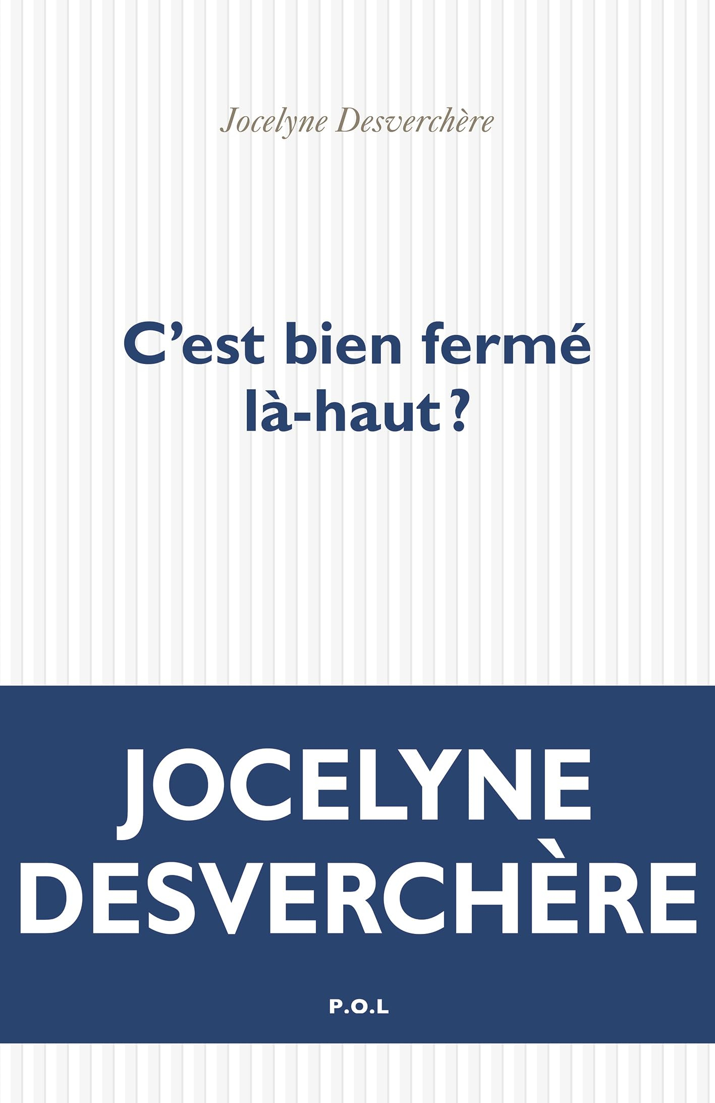 C'est bien fermé là-haut ?