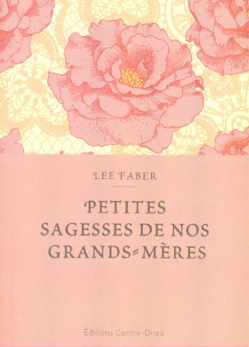 Petites sagesses de nos grands-mères : des conseils éprouvés au fil des siècles et transmis de génér