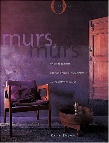 Murs, murs : un guide complet pour les décorer, les transformer ou les mettre en valeur