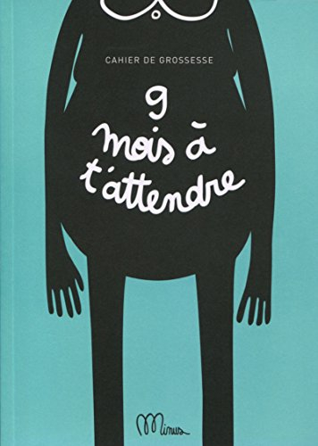9 mois à t'attendre : cahier de grossesse