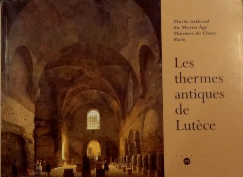 Les Thermes antiques de Lutèce