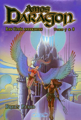 Amos Daragon. Vol. 7 & 8. Les cités interdites