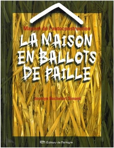 Manuel de l'autoconstruction : maison en ballots de paille